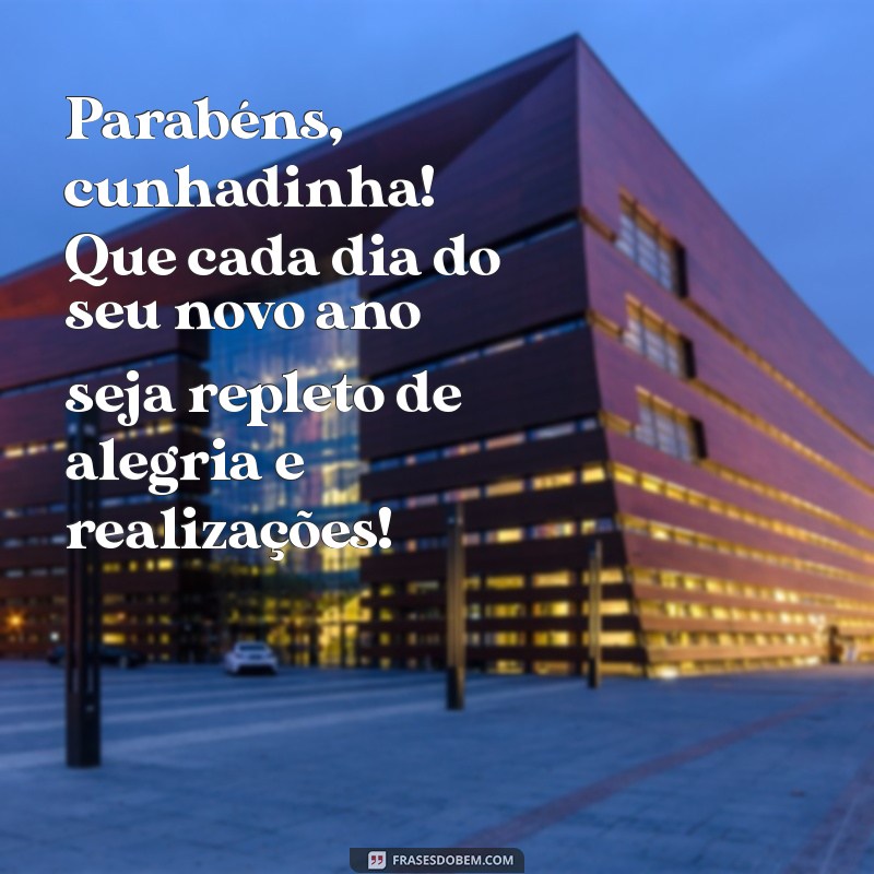 Mensagens Carinhosas de Aniversário para Sua Cunhadinha Querida 