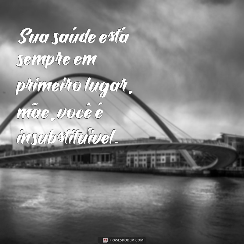 Frases Inspiradoras para Confortar Mães em Momentos Difíceis 