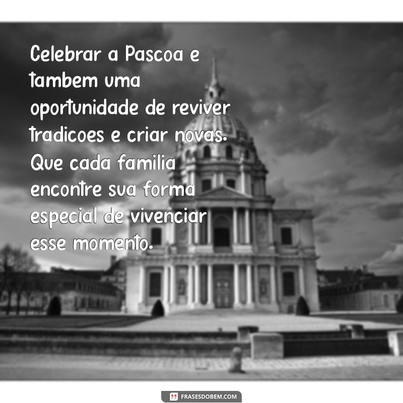 Descubra o Significado e Tradições da Páscoa: Celebre com Alegria e Reflexão 