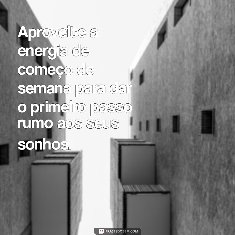 Frases Inspiradoras para Começar a Semana com Motivação 