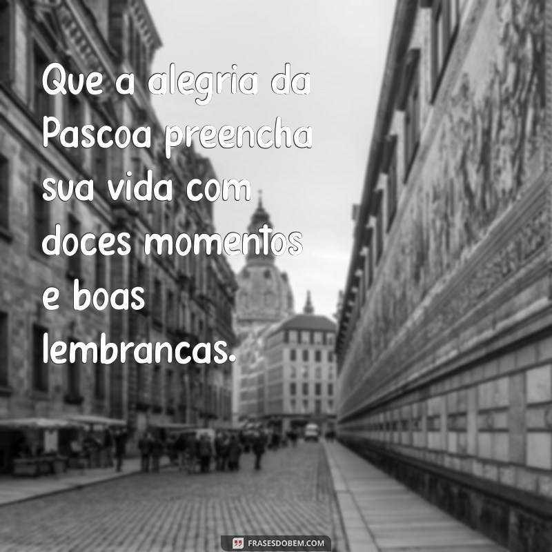 Mensagens Inspiradoras para Celebrar a Páscoa: Frases e Reflexões 