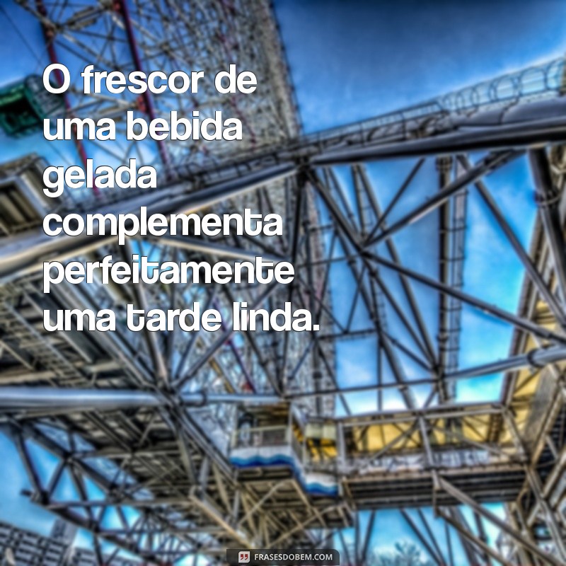 Descubra Como Aproveitar uma Tarde Linda: Dicas e Inspirações 