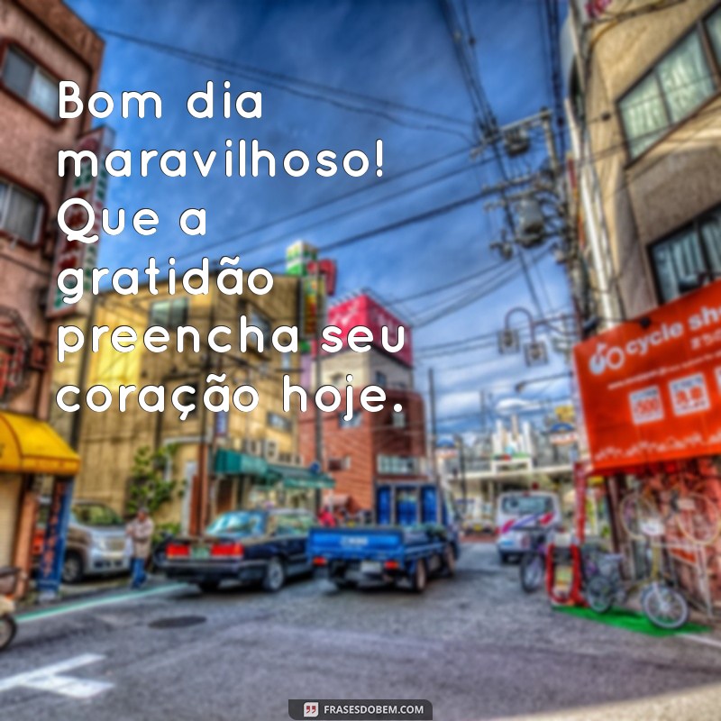 Bom Dia Maravilhoso: Frases Inspiradoras para Começar o Dia com Energia 