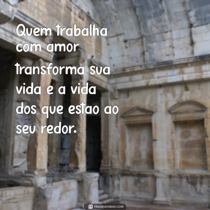 Frases Inspiradoras para Celebrar o Dia do Trabalhador 