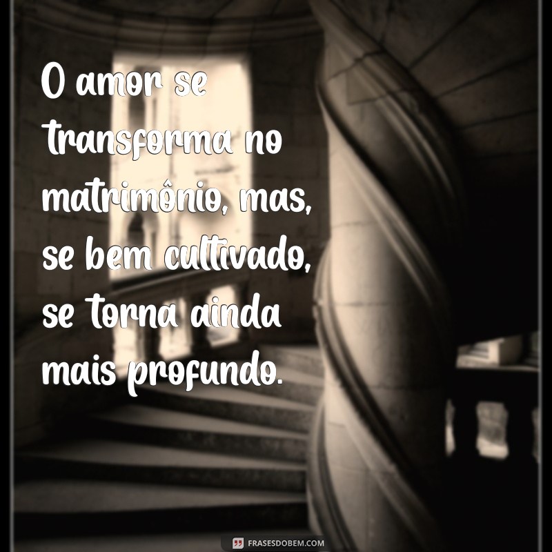 Frases Inspiradoras sobre Matrimônio: Celebre o Amor e a União 