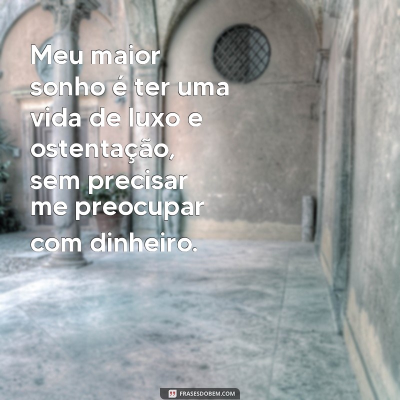 Descubra as melhores frases de pessoas obcecadas por bens materiais 