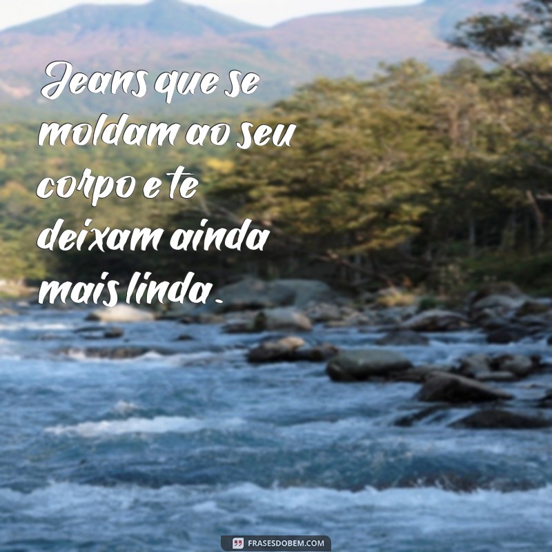 Descubra as melhores frases para promover seus jeans e conquistar seu público-alvo! 