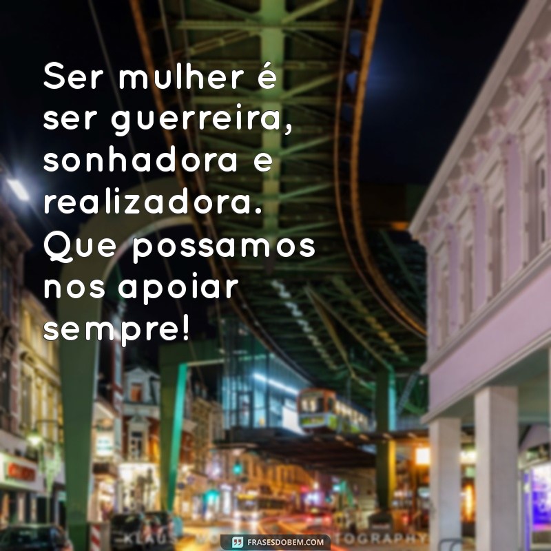 Inspire-se: Mensagens Poderosas para Celebrar o Dia Internacional da Mulher 