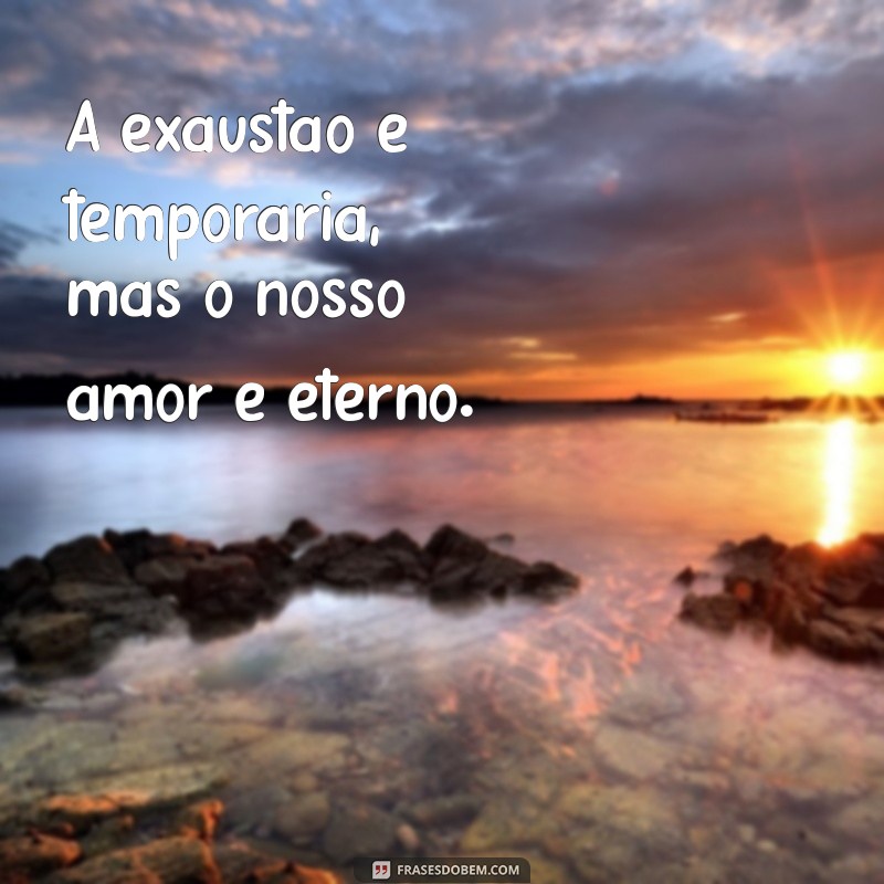 Frases Inspiradoras para Mães Cansadas: Mensagens de Amor e Força 