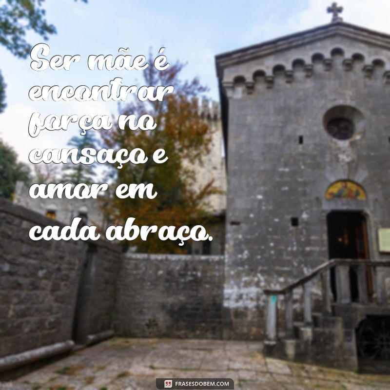 Frases Inspiradoras para Mães Cansadas: Mensagens de Amor e Força 