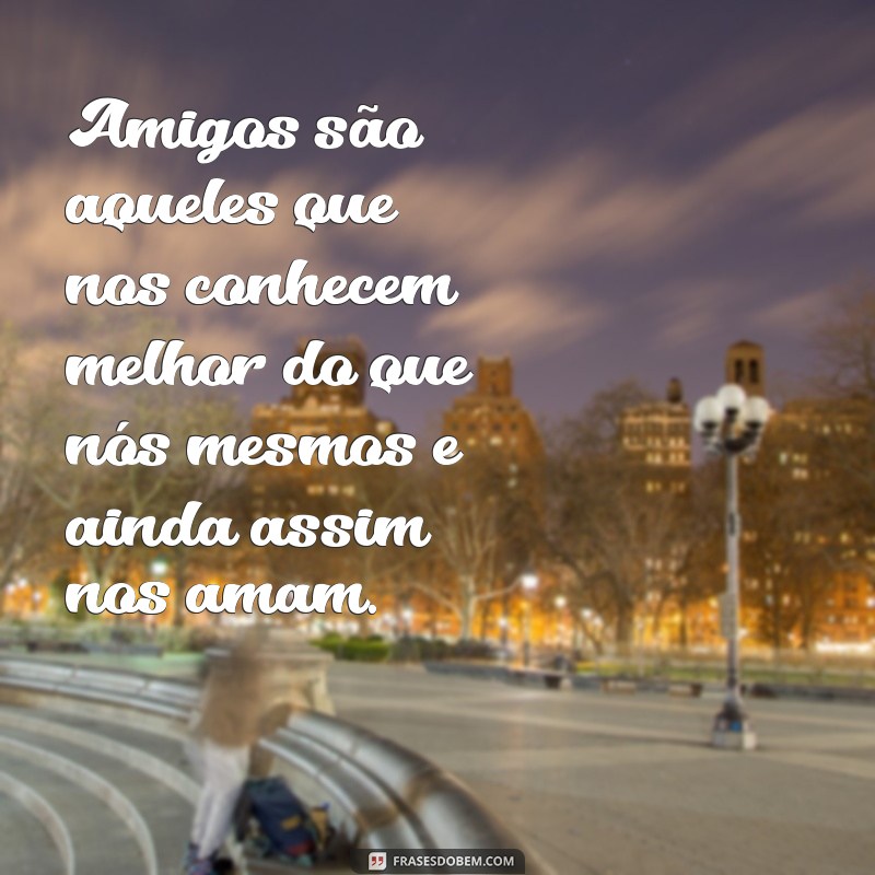 Descubra as melhores frases de amizade para compartilhar com seus amigos! 