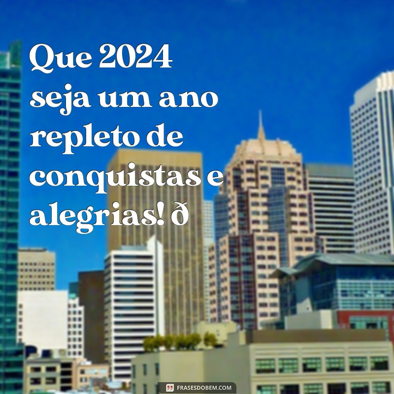 mensagem para status de ano novo Que 2024 seja um ano repleto de conquistas e alegrias! 🌟