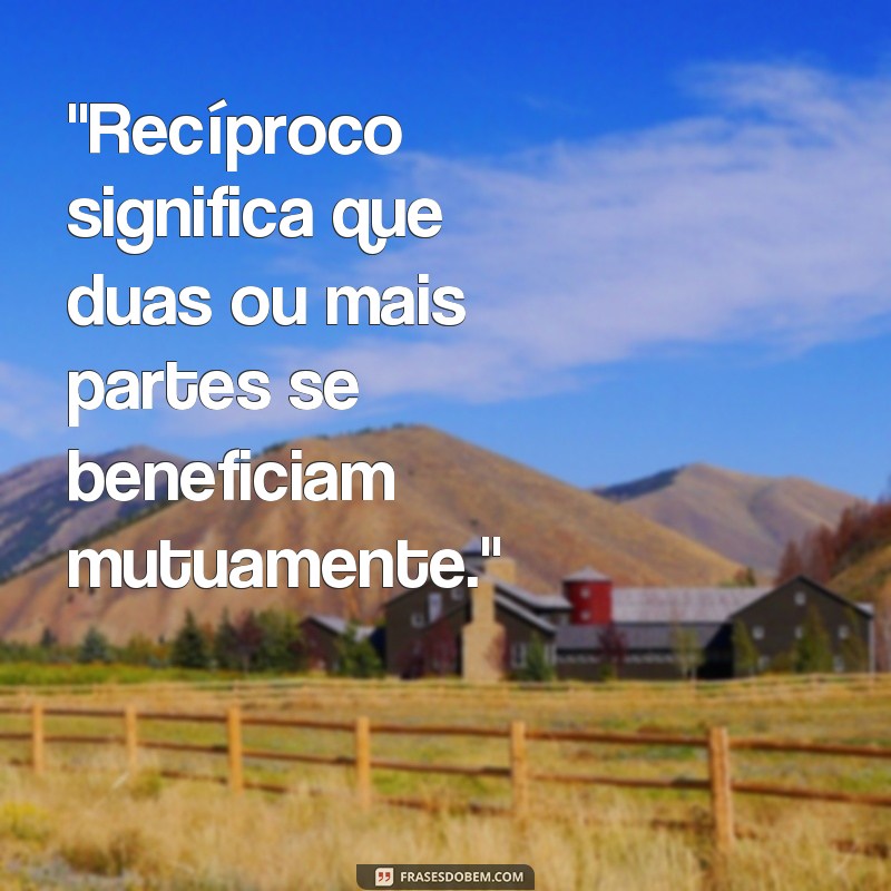 frases recíproco o que significa 