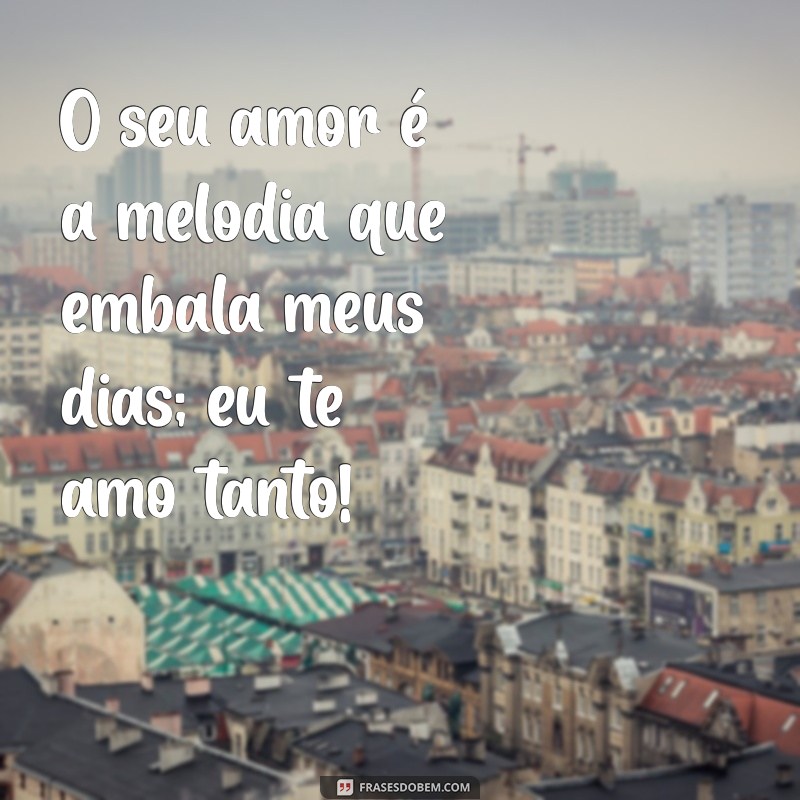 10 Maneiras Criativas de Dizer Eu Te Amo Tanto 