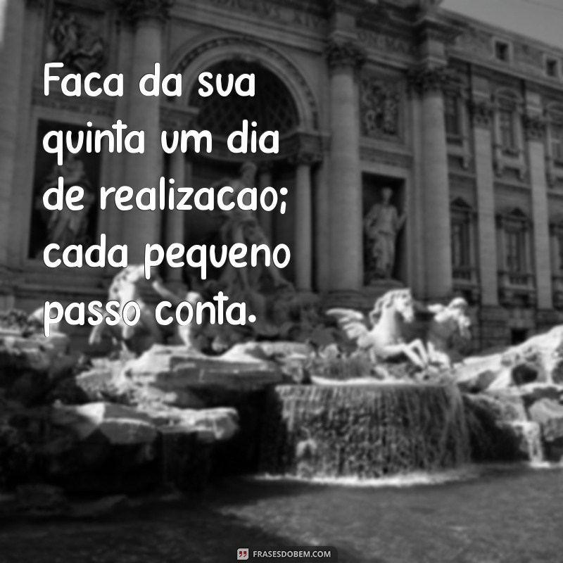 Frases Inspiradoras para Uma Quinta-Feira Produtiva e Motivadora 