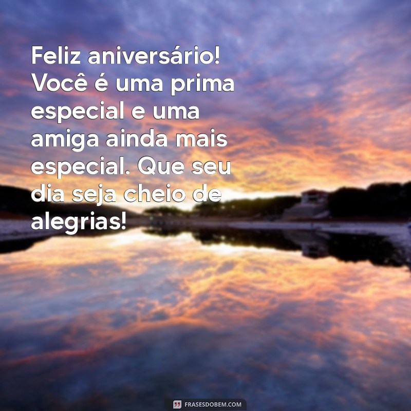 Mensagens Emocionantes de Aniversário para Celebrar a Amizade com Sua Prima 