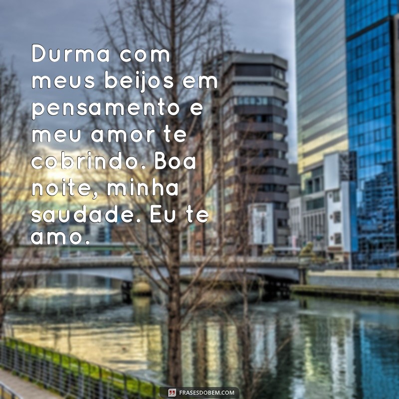 Descubra as melhores frases de boa noite para matar a saudade 