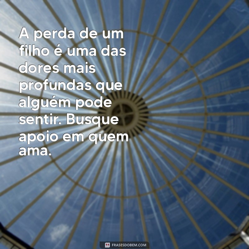 Conforto e Esperança: Mensagens de Apoio para Pais que Perderam um Filho 