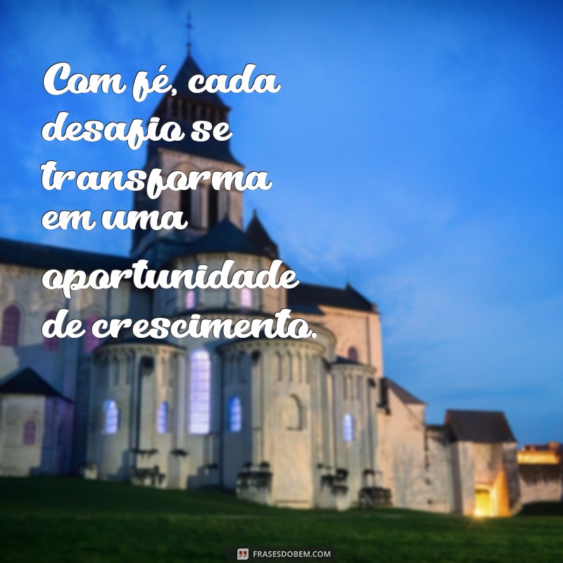 Frases Inspiradoras de Fé em Deus para Fortalecer sua Espiritualidade 