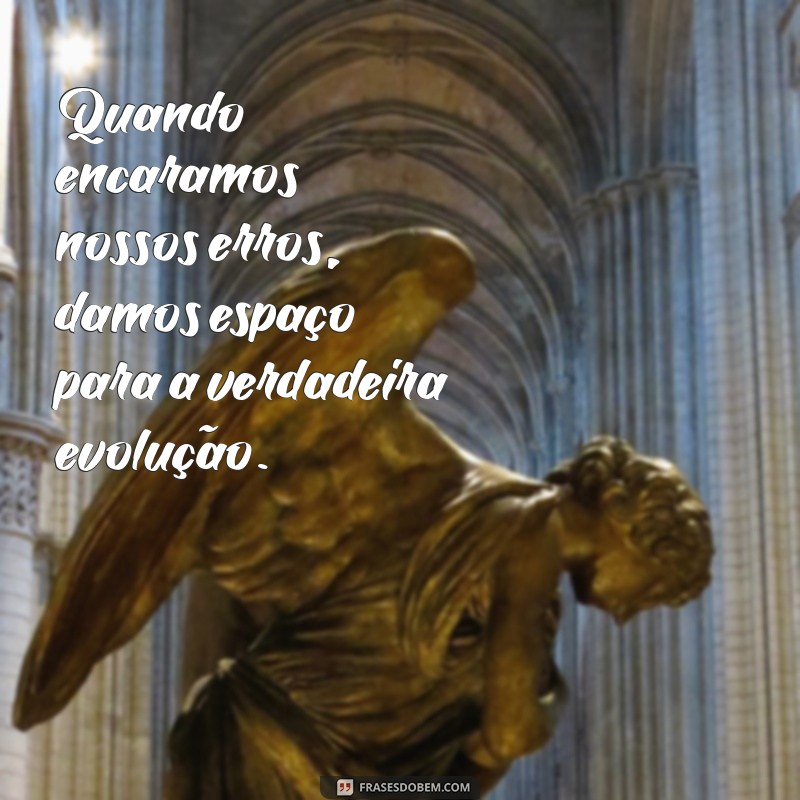 Frases Inspiradoras para Refletir sobre Atitudes Erradas e Promover Mudanças 