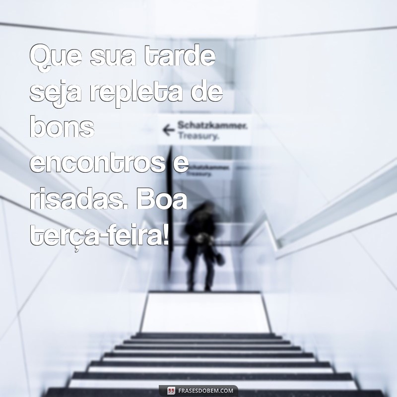 Mensagens Inspiradoras de Boa Tarde para Terça-Feira: Compartilhe Boas Vibrações! 