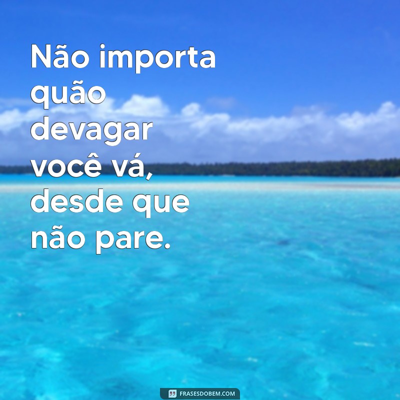 Frases Motivacionais Poderosas para Transformar Sua Vida 