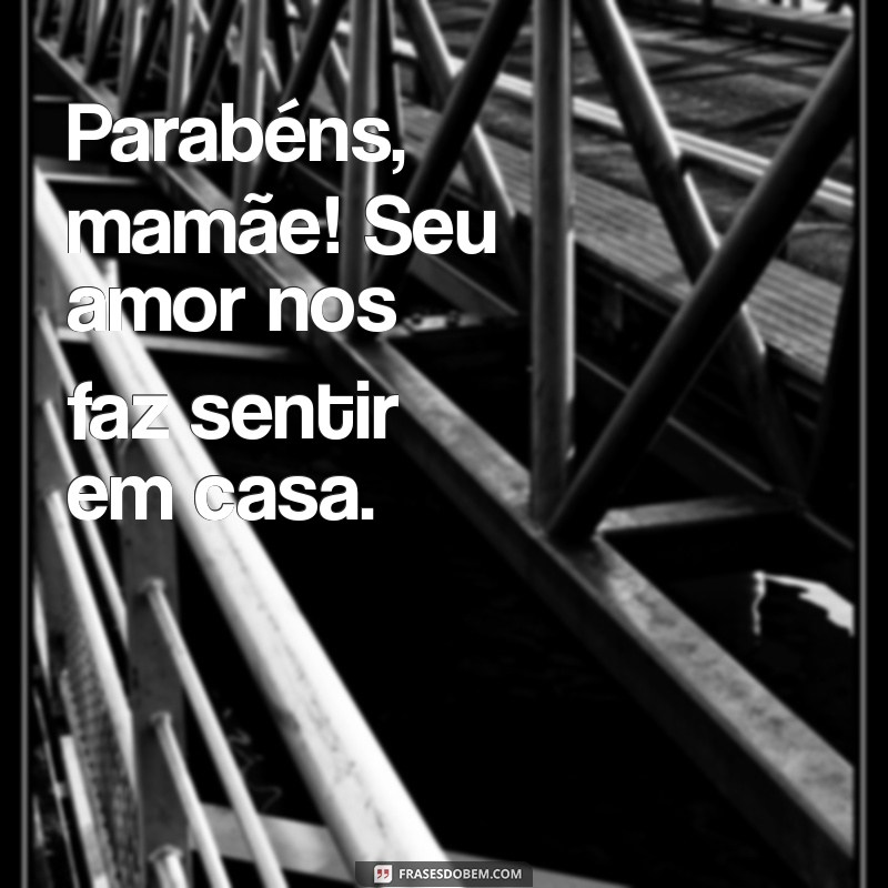 Mensagens Emocionantes de Parabéns para Mãe: Celebre com Amor e Gratidão 