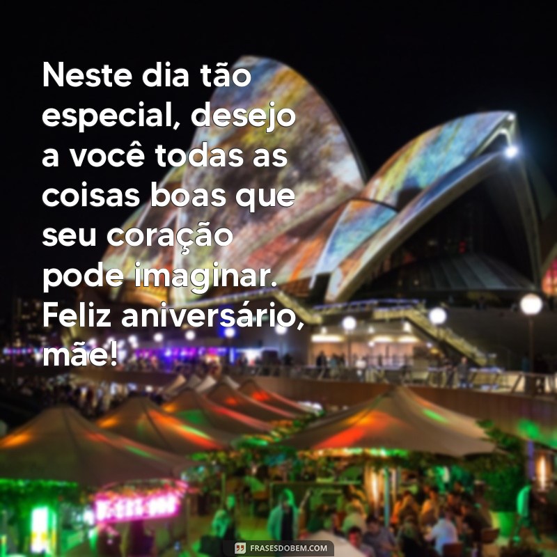 Mensagens Emocionantes de Feliz Aniversário para Mãe: Celebre com Amor! 