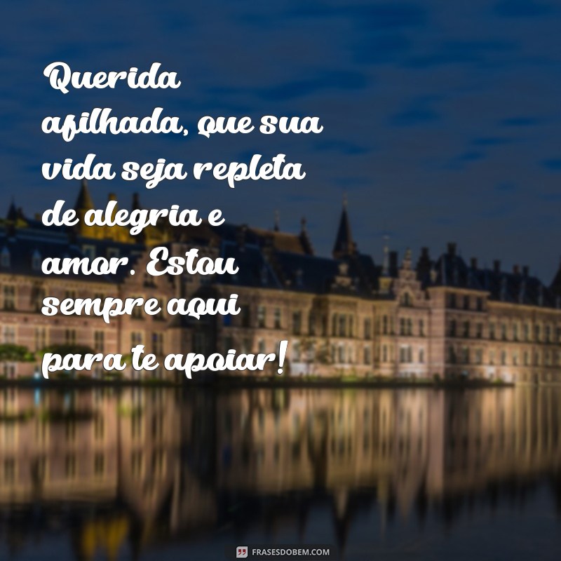 mensagens de madrinha para afilhada Querida afilhada, que sua vida seja repleta de alegria e amor. Estou sempre aqui para te apoiar!