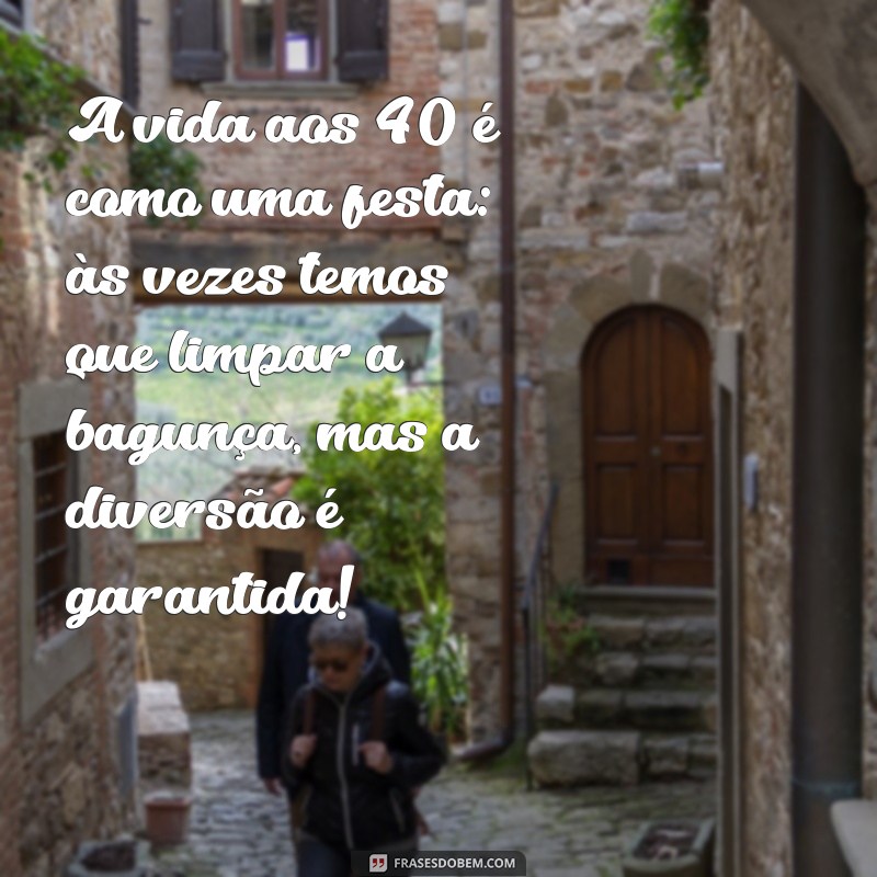 As Melhores Frases Engraçadas para Celebrar um 40º Aniversário Inesquecível 