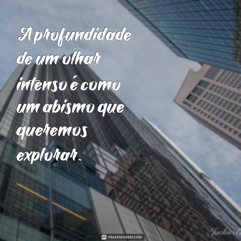 Descubra Frases Impactantes sobre Olhares Intensos que Encantam e Inspiram 