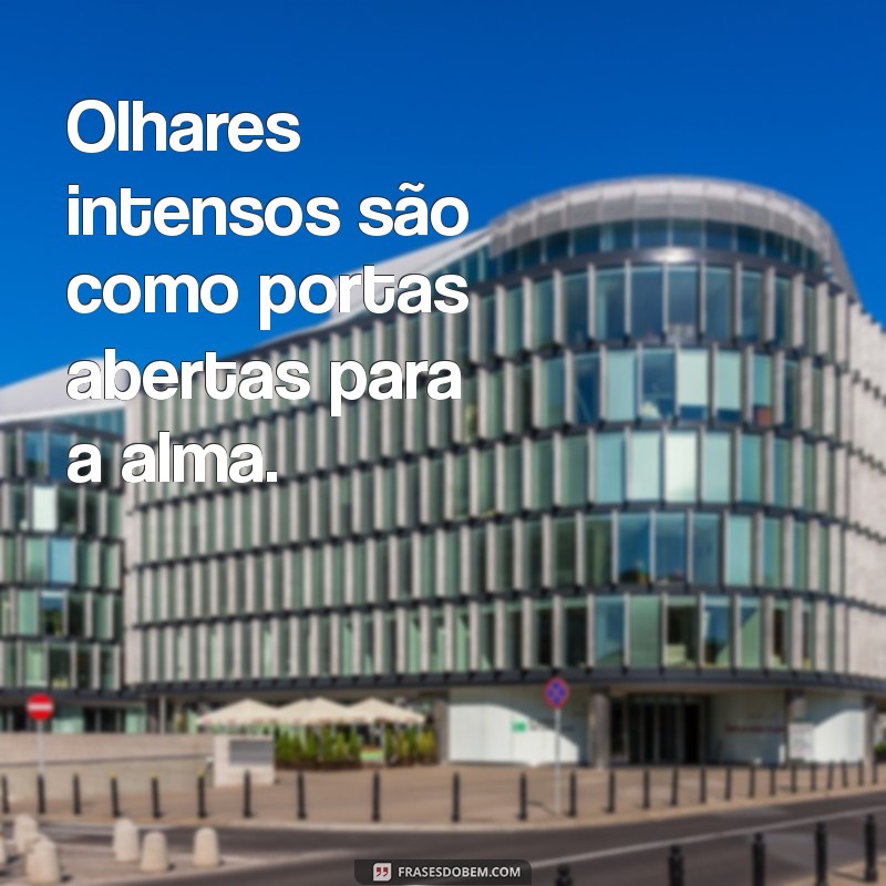 Descubra Frases Impactantes sobre Olhares Intensos que Encantam e Inspiram 