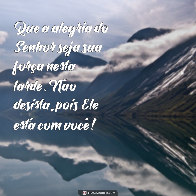 Mensagens de Boa Tarde Inspiradas na Palavra de Deus para Abençoar Seu Dia 