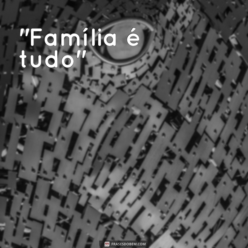 frases de família para tatuagem 