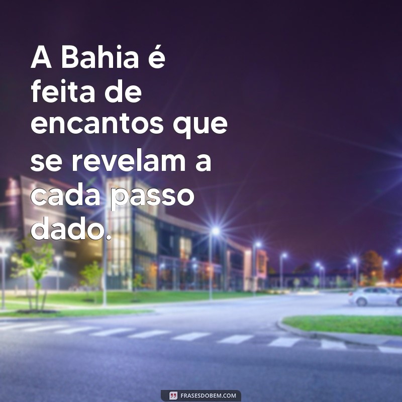 Descubra Frases Encantadoras que Celebram a Bahia 