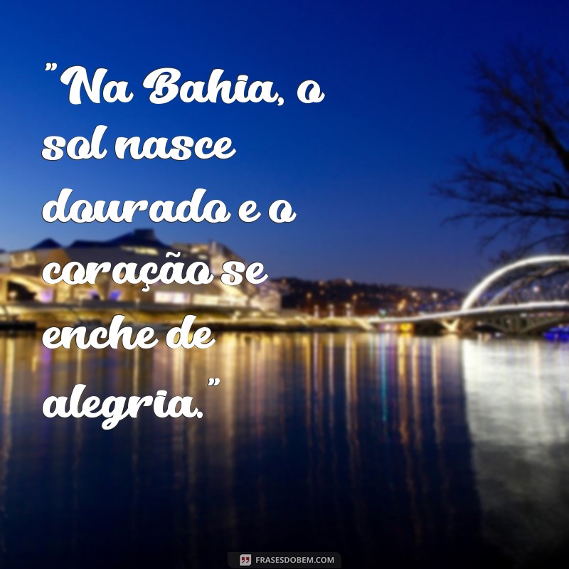 frases lindas sobre a bahia 