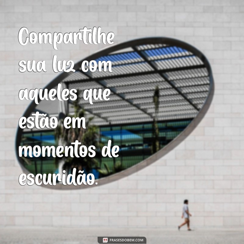 Mensagens do Bem: Inspire-se com Frases Positivas para Transformar Seu Dia 