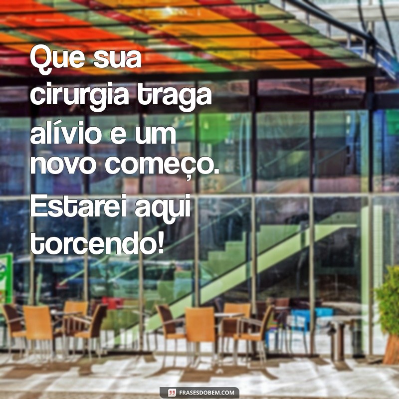 Mensagens Inspiradoras para Desejar Boa Sorte em Cirurgias 