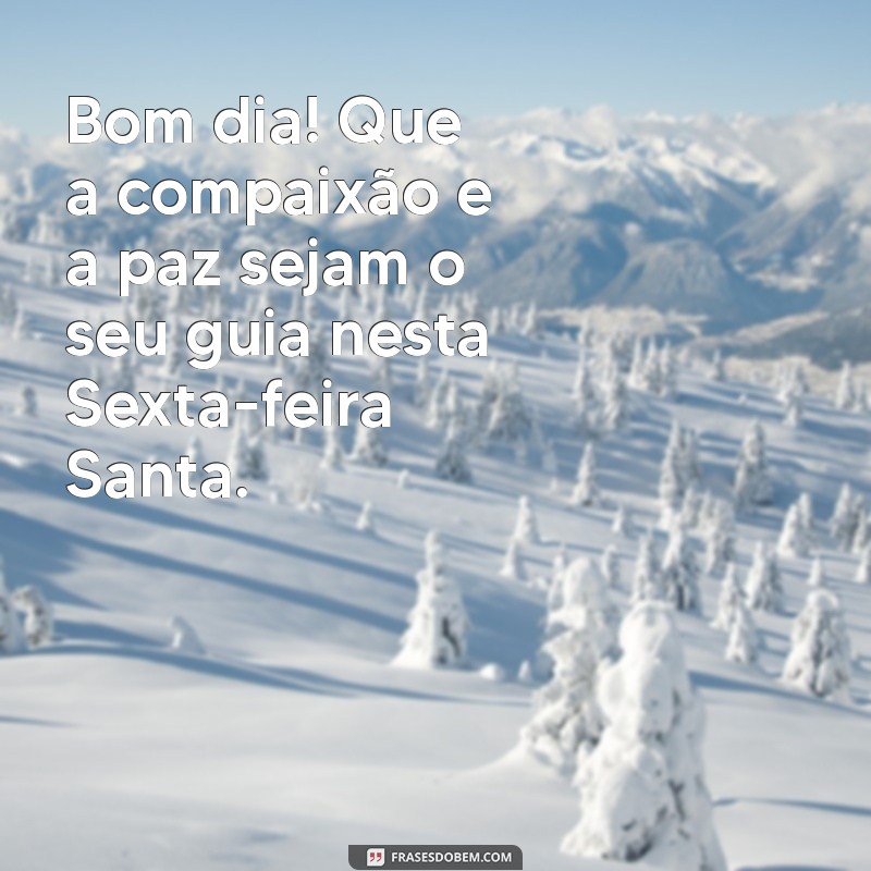 Mensagem Inspiradora de Bom Dia para a Sexta-Feira Santa 