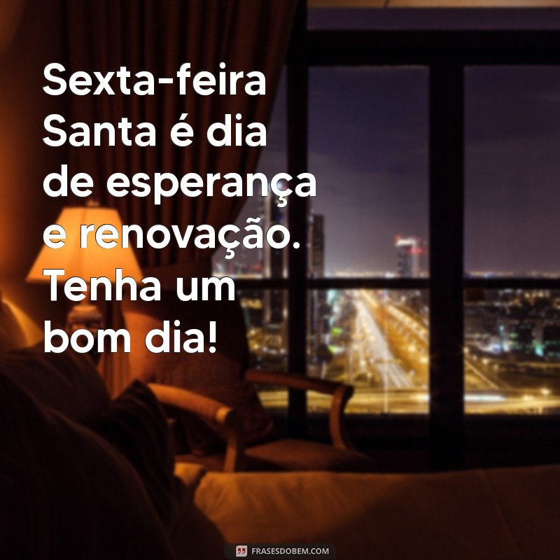 Mensagem Inspiradora de Bom Dia para a Sexta-Feira Santa 