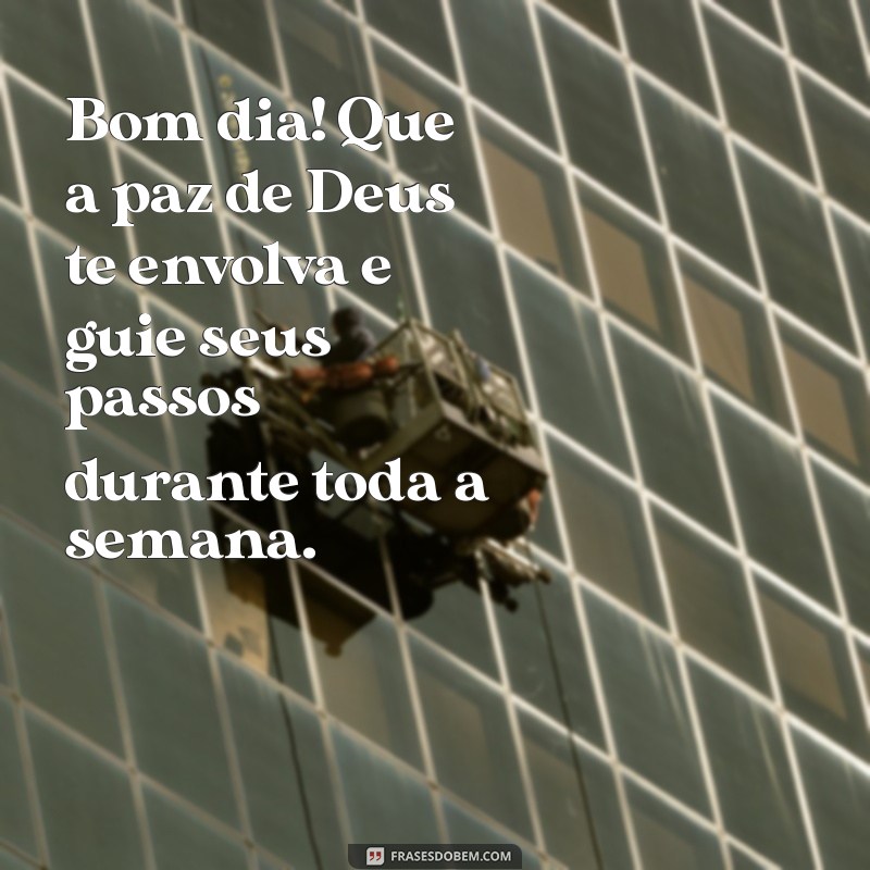 Mensagens Inspiradoras de Bom Dia e Boa Semana com Deus 