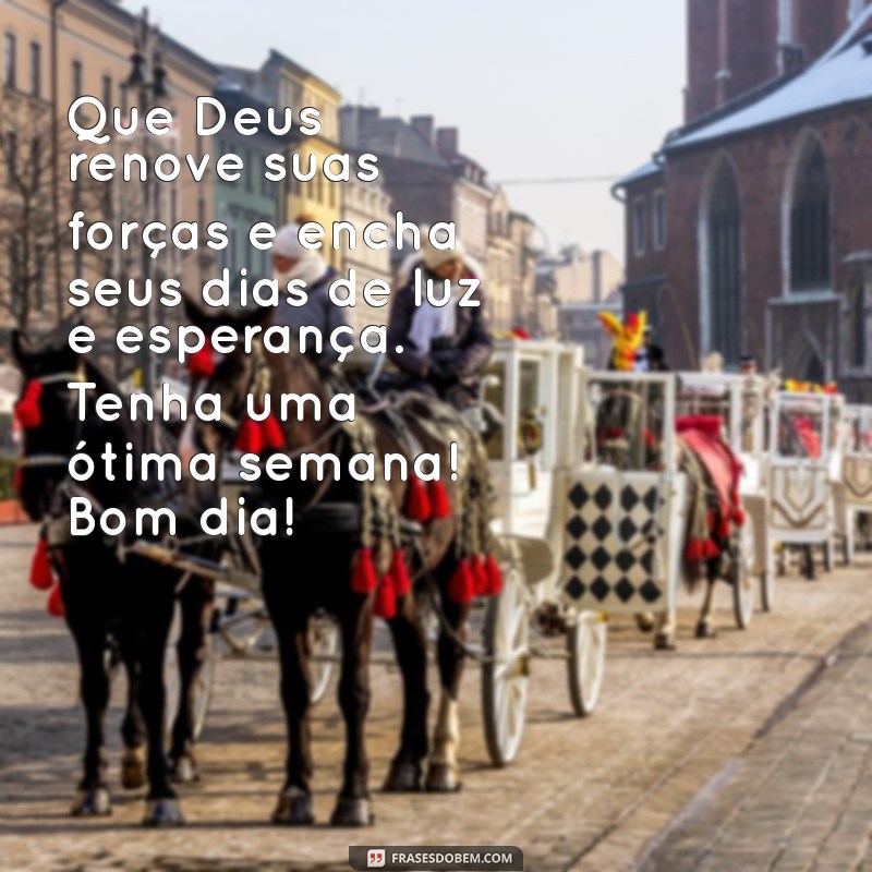 Mensagens Inspiradoras de Bom Dia e Boa Semana com Deus 