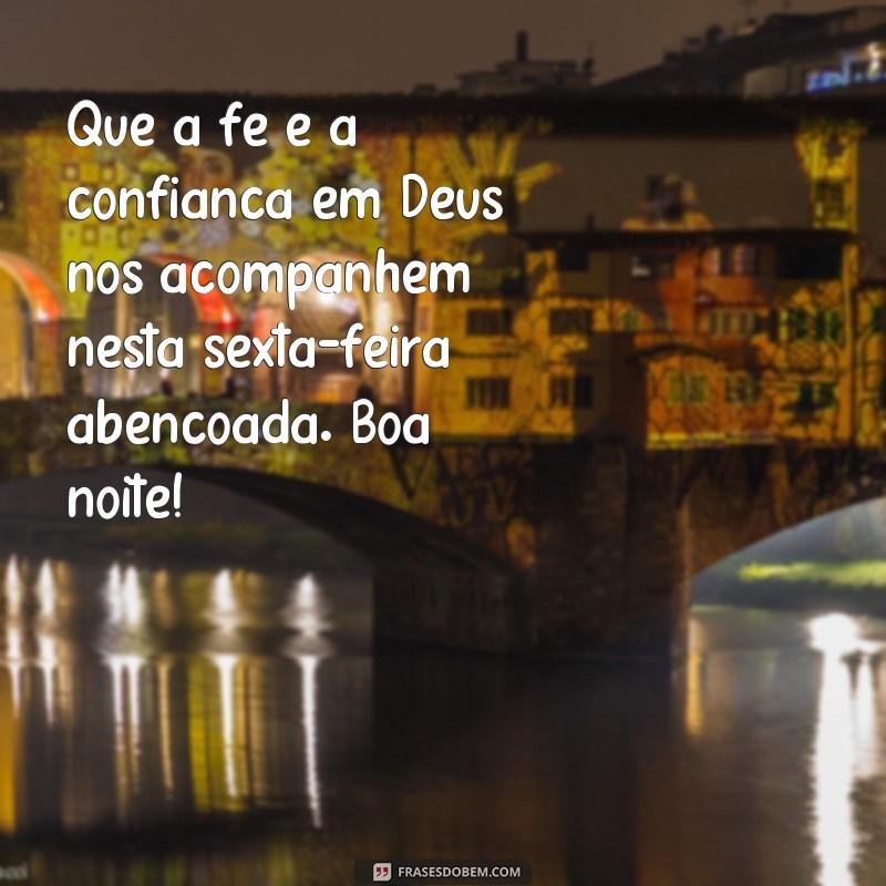 Encerre sua semana com boas vibrações: Frases de boa noite para uma sexta-feira abençoada! 