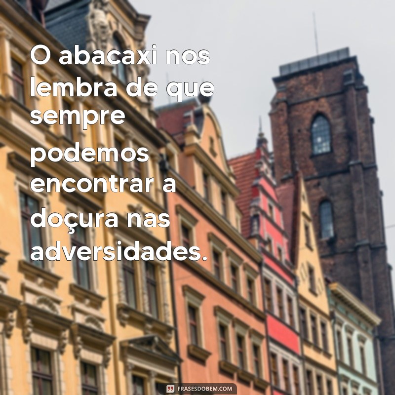 Frases Criativas e Divertidas com Abacaxi para Inspirar Seu Dia 