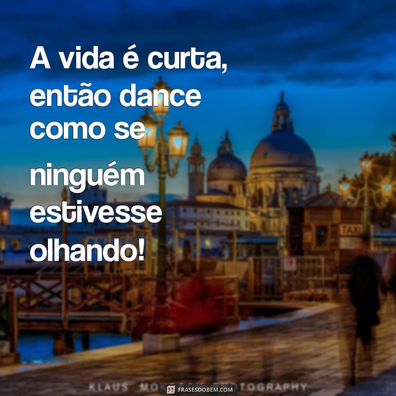 Frases Motivacionais Alegres para Iluminar Seu Dia e Aumentar Sua Energia 