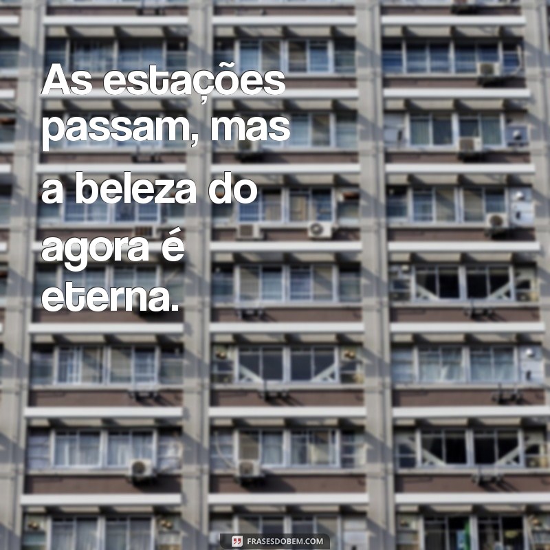 Frases Inspiradoras sobre o Tempo: Reflexões e Mensagens para Cada Momento 