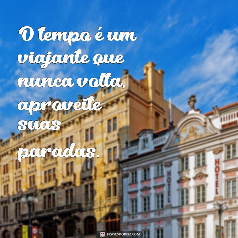 Frases Inspiradoras sobre o Tempo: Reflexões e Mensagens para Cada Momento 