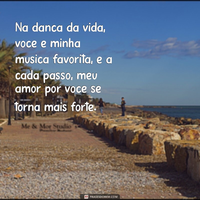 texto de amor para esposa Na dança da vida, você é minha música favorita, e a cada passo, meu amor por você se torna mais forte.