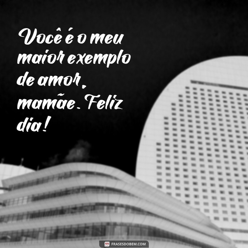 Surpreenda sua mãe com as melhores frases para o feliz dia da mamãe 