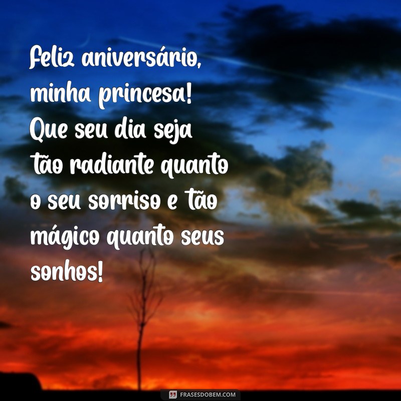 mensagem de aniversário para filha 9 anos Feliz aniversário, minha princesa! Que seu dia seja tão radiante quanto o seu sorriso e tão mágico quanto seus sonhos!